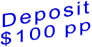 Deposit $100 pp