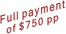 Full payment of $750 pp